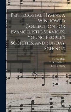 Pentecostal hymns : a winnowed collection for evangelistic .